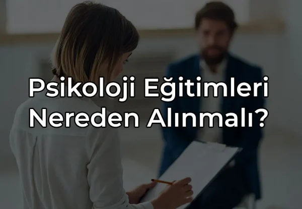 Psikologların Alması Gereken Eğitimler
