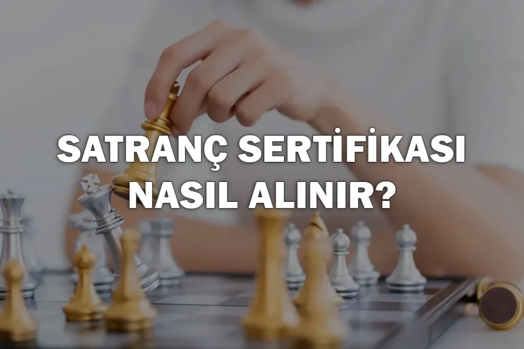 Satranç Sertifikası Nasıl Alınır?