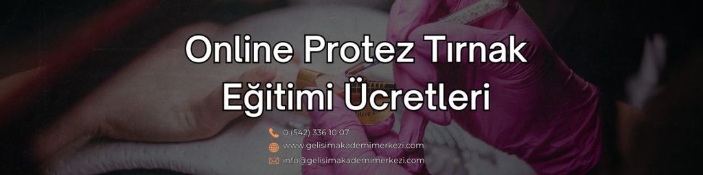 Online Protez Tırnak Eğitimi Ücretleri