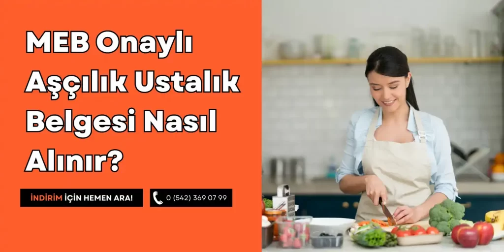 MEB Onaylı Aşçılık Ustalık Belgesi Nasıl Alınır