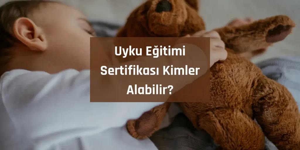 Uyku Egitimi Sertifikasi Kimler Alabilir