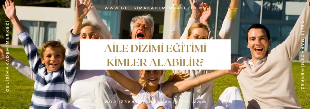 Aile Dizimi Eğitimi Kimler Alabilir