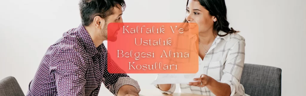Kalfalik Ve Ustalik Belgesi Alma Kosullari