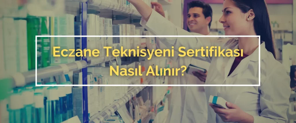 Eczane teknisyeni sertifikasi Nasil Alinir
