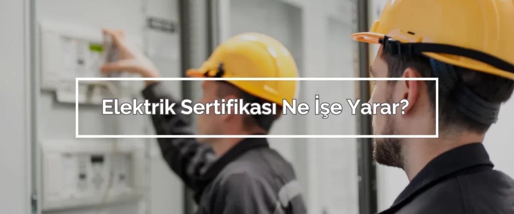 Elektrik Sertifikası 2 Elektrik Sertifikasi Ne Ise Yarar