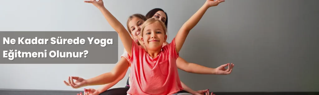 Ne Kadar Surede Yoga Egitmeni Olunur