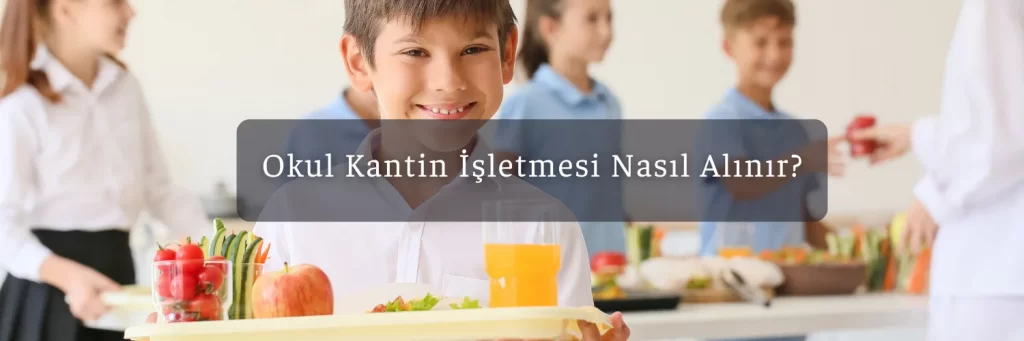 Okul Kantin Isletmesi Nasil Alinir