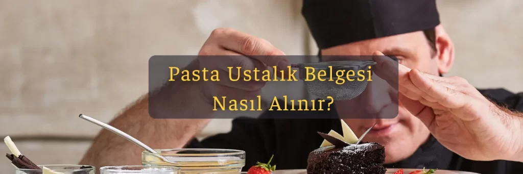 Pasta Ustalik Belgesi Nasil Alinir