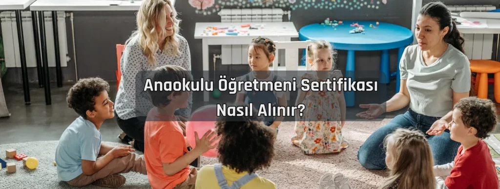 Anaokulu Ogretmeni Sertifikasi Nasil Alinir