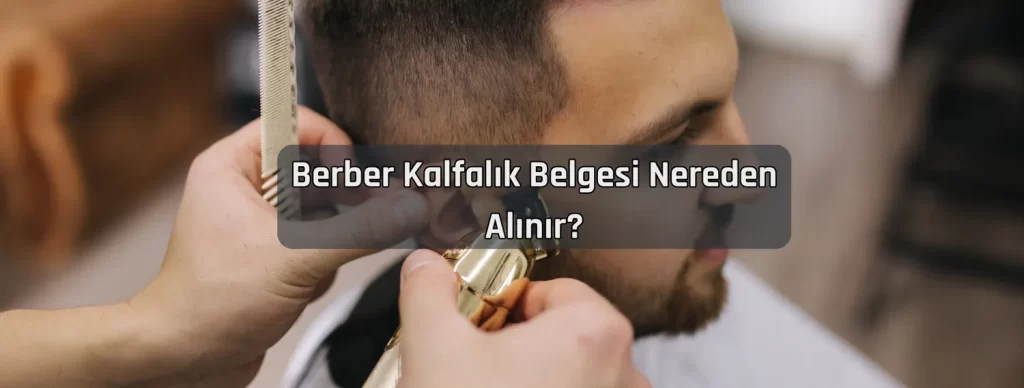 Berber Kalfalik Belgesi Nereden Alinir