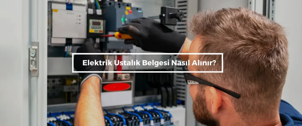 Elektrik Ustalik Belgesi Nasil Alinir