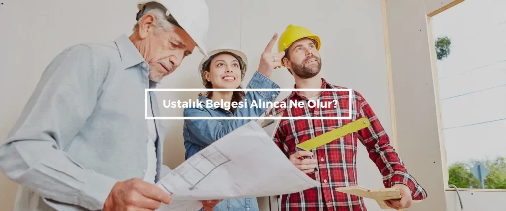 Ustalik Belgesi Alinca Ne Olur