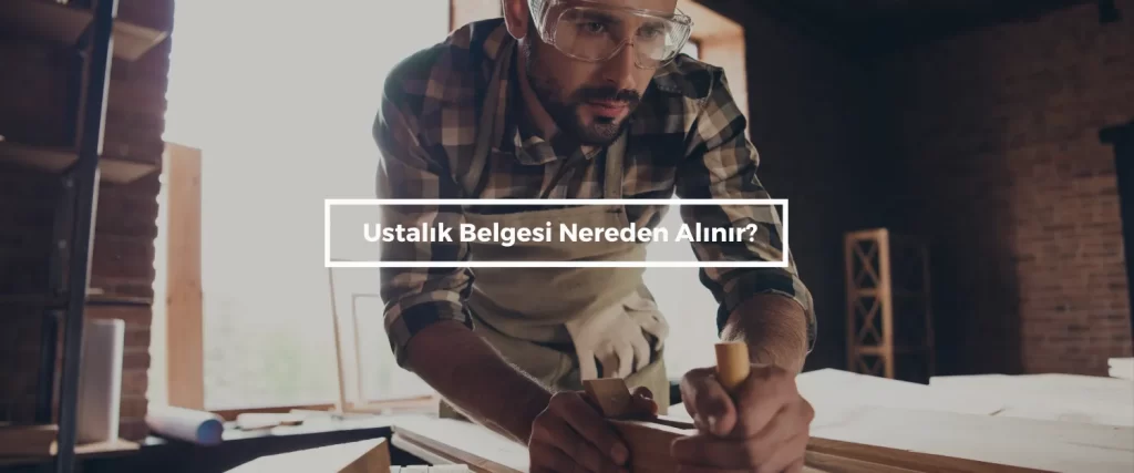 Ustalik Belgesi Nereden Alinir 1