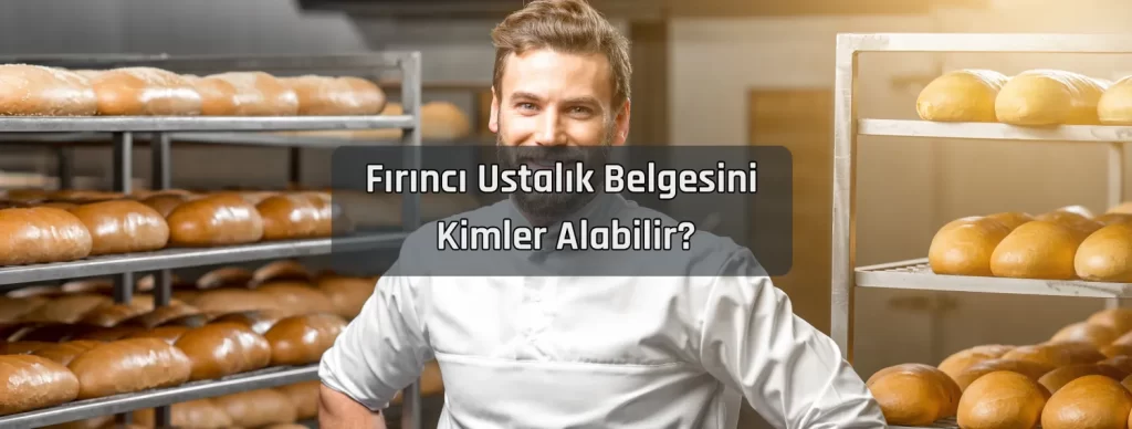 Firinci Ustalik Belgesini Kimler Alabilir