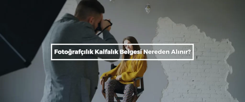Fotografcilik Kalfalik Belgesi Nereden Alinir