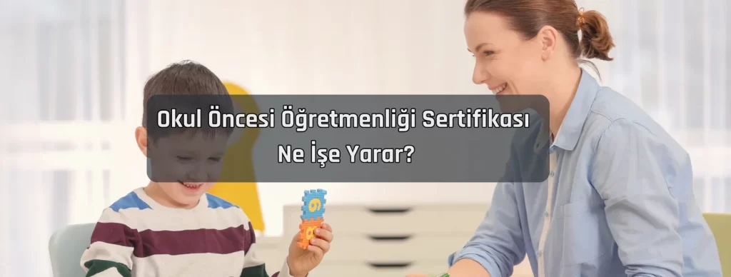 Okul Oncesi Ogretmenligi Sertifikasi Ne Ise Yarar
