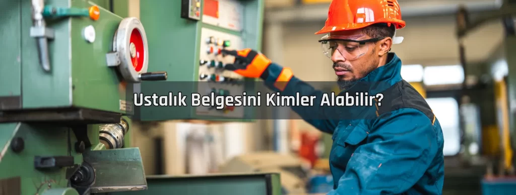 Eskişehir Ustalık Belgesi 2 Ustalik Belgesini Kimler Alabilir 1