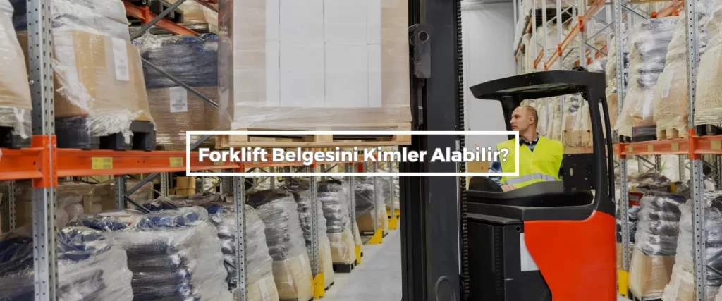 Forklift Belgesini Kimler Alabilir 1