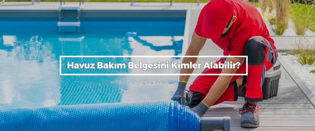 Havuz Bakim Belgesini Kimler Alabilir