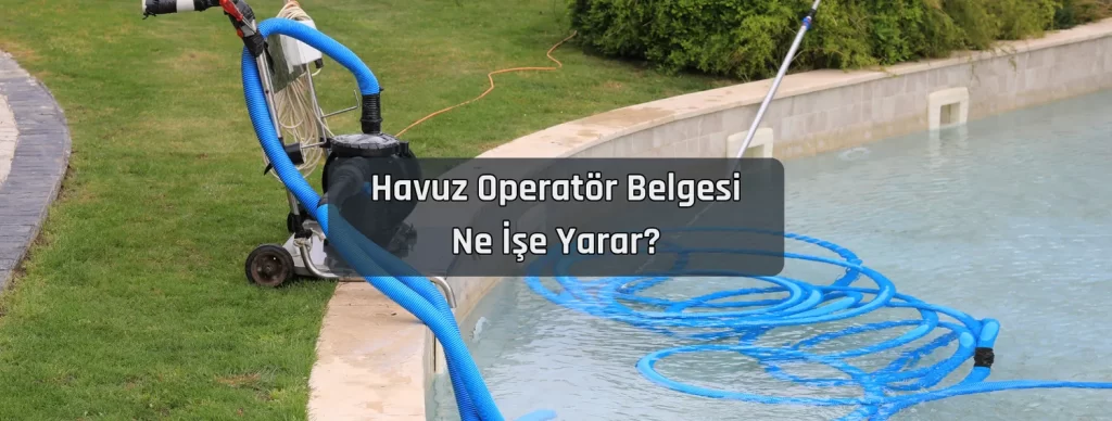 Havuz Operator Belgesi Ne Ise Yarar