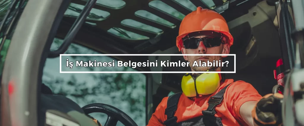 Is Makinesi Belgesini Kimler Alabilir 2