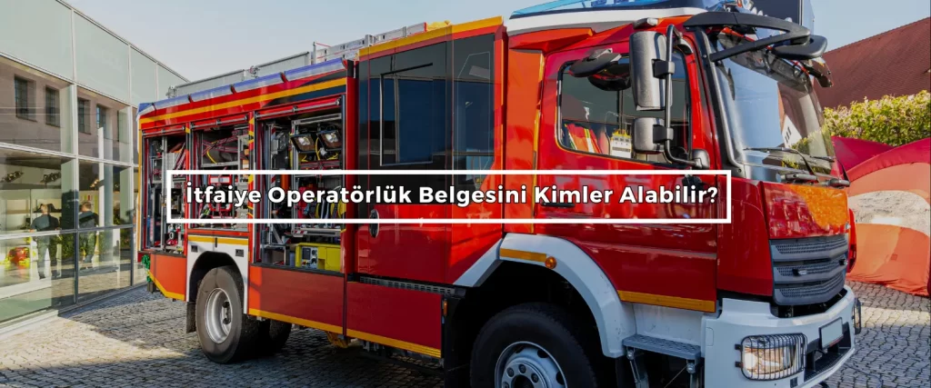 Itfaiye Operatorluk Belgesini Kimler Alabilir 2