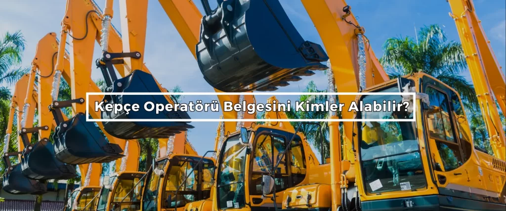Kepce Operatoru Belgesini Kimler Alabilir 2