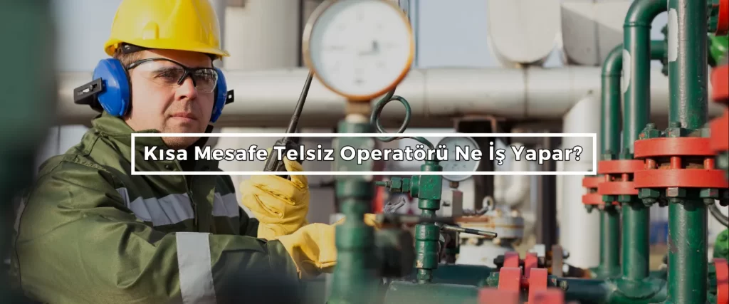 Kisa Mesafe Telsiz Operatoru Ne Is Yapar 2