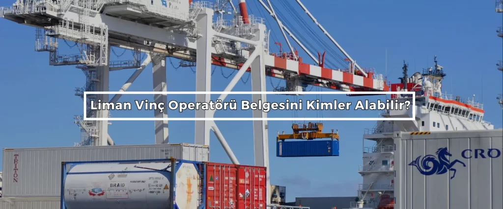 Liman Vinc Operatoru Belgesini Kimler Alabilir