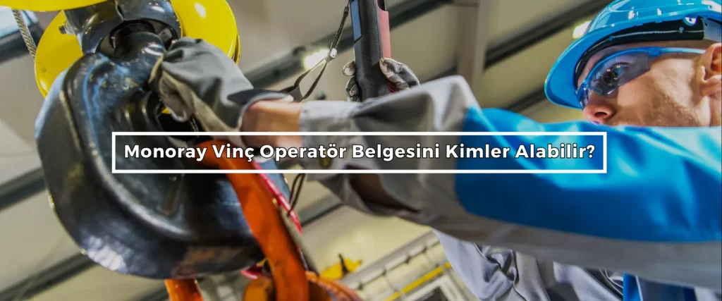 Monoray Vinc Operator Belgesini Kimler Alabilir
