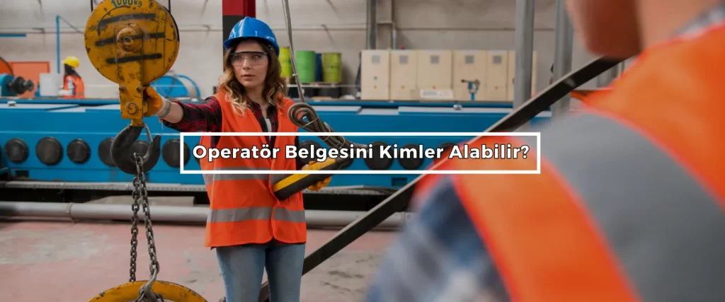 Operator Belgesini Kimler Alabilir 1