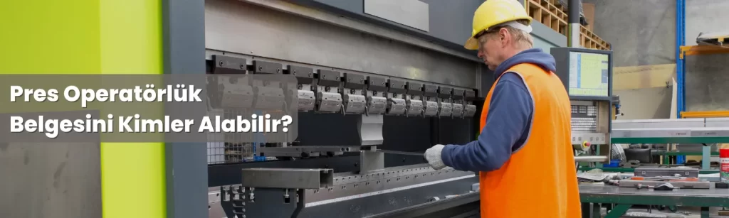 Pres Operatorluk Belgesini Kimler Alabilir 2