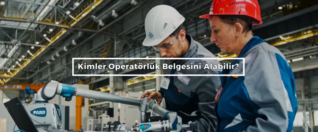 Kimler Operatorluk Belgesini Alabilir
