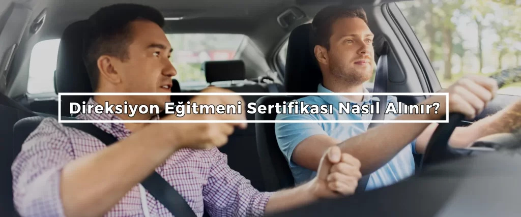 Direksiyon Egitmeni Sertifikasi Nasil Alinir