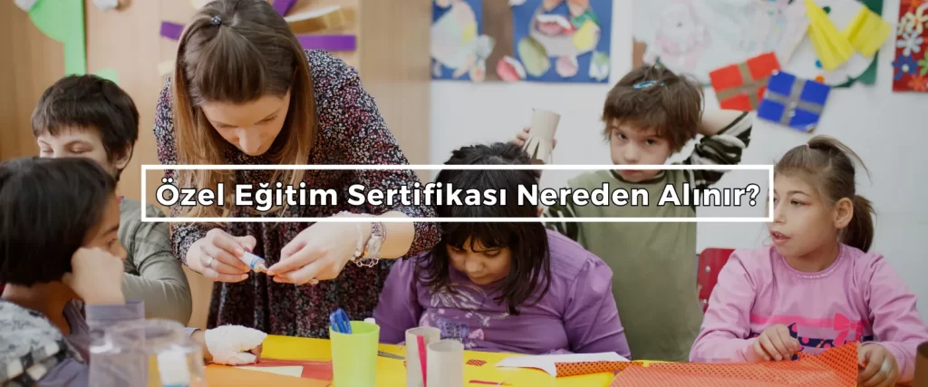 Ozel Egitim Sertifikasi Nereden Alinir 2