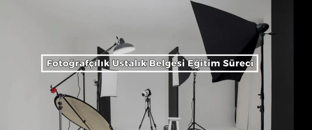 Fotografcilik Ustalik Belgesi Egitim Sureci 2