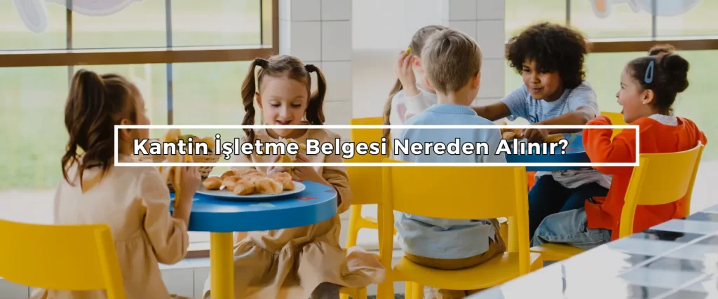 Kantin Isletme Belgesi Nereden Alinir
