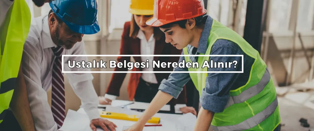 Ustalik Belgesi Nereden Alinir