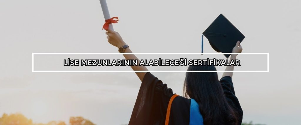 lise mezunlari hangi sertifikalari alabilir